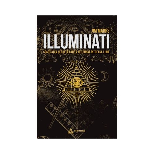 Illuminati. Societatea secreta care a deturnat intreaga lume - Jim Marrs