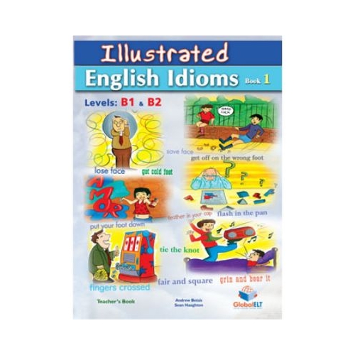 Illustrated Idioms Levels B1 &amp; B2 Book 1 Teacher's book - Andrew Betsis, Sean Haughton