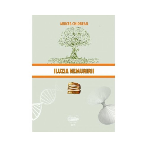 Iluzia nemuririi - Mircea Chiorean