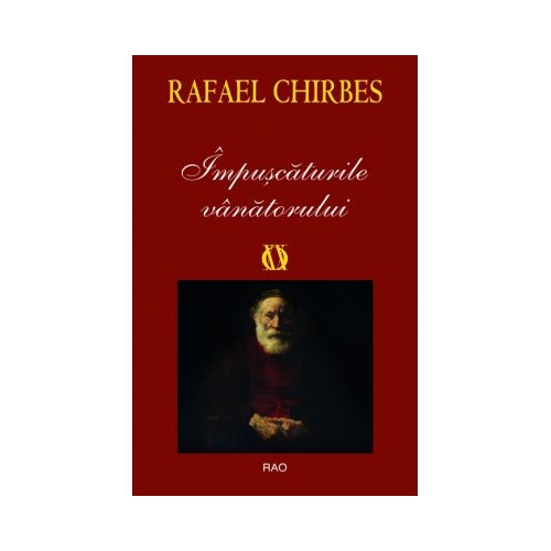 Impuscaturile vanatorului - Rafael Chirbes