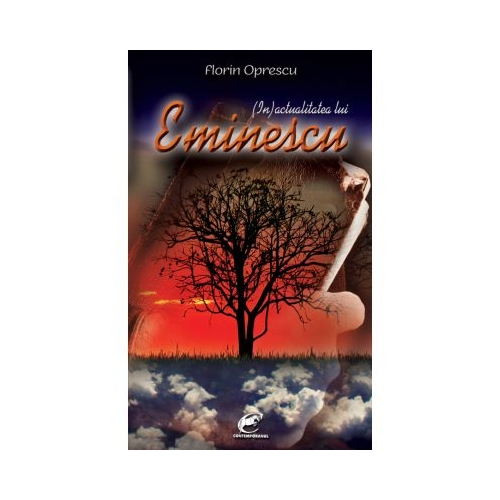 (In)actualitatea lui Eminescu - Florin Oprescu