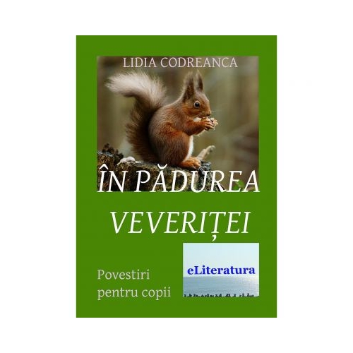 In padurea Veveritei - Lidia Codreanca, ePublishers, Povesti pentru copii, Carti educative