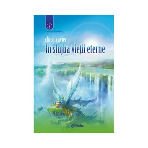 In slujba vietii eterne - Chico Xavier