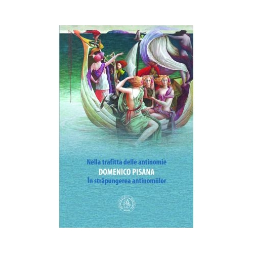 In strapungerea antinomiilor. Nella trafitta delle antinomie - Domenico Pisana