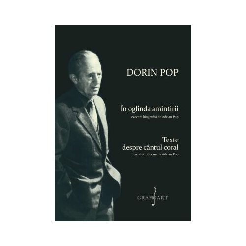 In oglinda amintirii. Texte despre cantul coral - Adrian Pop