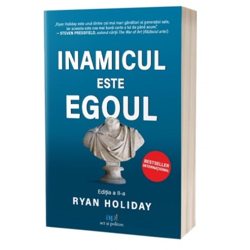 Inamicul este ego-ul - Ryan Holiday Carti dezvoltare personala Act si Politon grupdzc