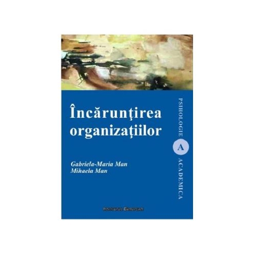 Incaruntirea organizatiilor - Gabriela- Maria Man, Mihaela Man