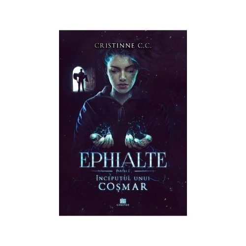 Inceputul unui cosmar. Seria Ephialte. Volumul 1 - Cristinne C. C.