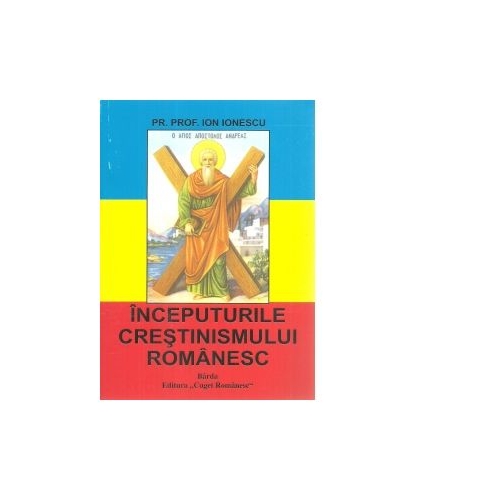 Inceputurile crestinismului romanesc - 	Ion Ionescu