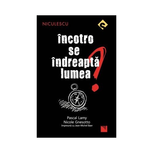Incotro se indreapta lumea? - Pascal Lamy