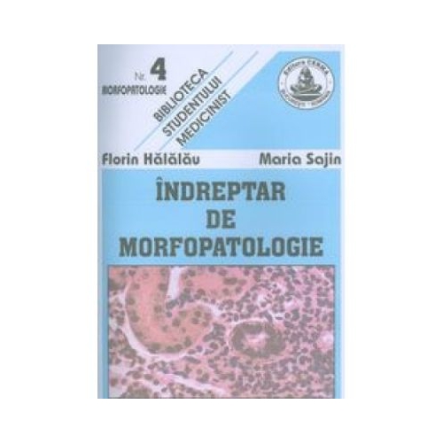 Indreptar de morfopatologie - Maria Sajin, Florin Halalau