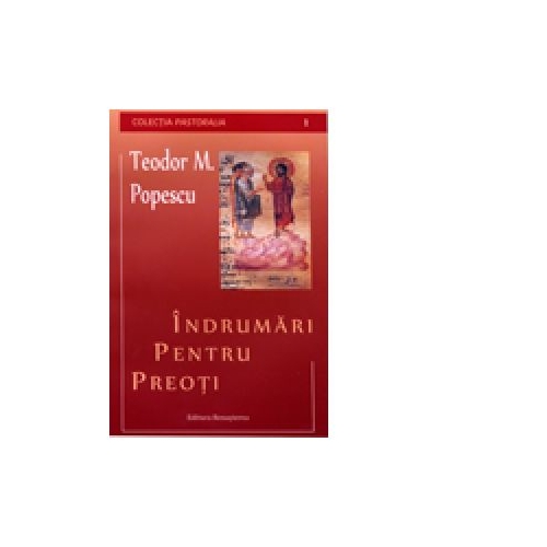 Indrumari pentru preoti - Pr. Teodor M. Popescu