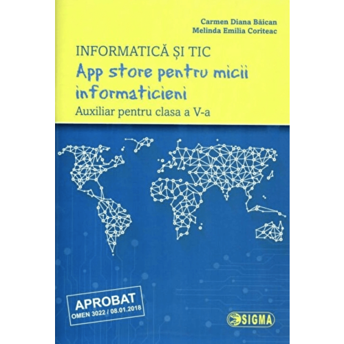 App store pentru micii informaticieni. Auxiliar pentru clasa a V-a. Informatica si TIC - Carmen Diana Baican, Editura Sigma, Auxiliare Informatica Clasele 5-8