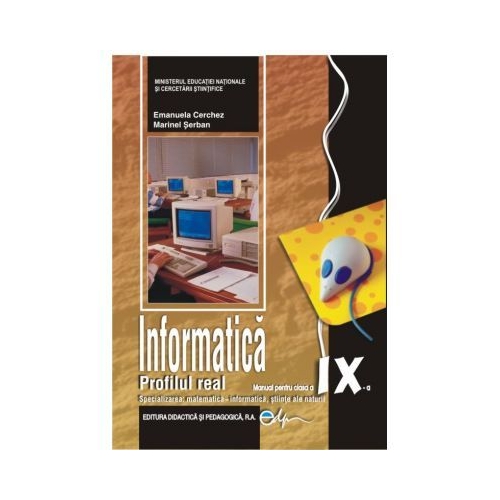 Informatica, manual pentru clasa a IX-a, profilul real. Specializarea matematica-informatica, stiinte ale naturii