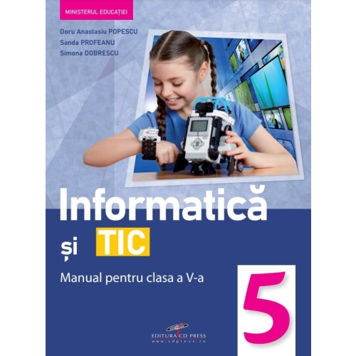 Informatica si TIC, manual pentru clasa a V-a. Contine si editia digitala - Doru Anastasiu PopescuÂ , editura CD Press