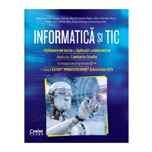 Informatica si TIC clasa a VII-a. Editoare de text si aplicaÈ›ii colaborative, Camtasia Studio, C++, EV3 - Nusa Dumitriu-Lupan, editura Corint