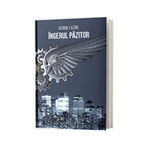 Ingerul Pazitor - George Lazar