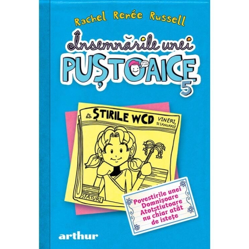 Insemnarile unei pustoaice 5. Povestirile unei Domnisoare Atotstiutoare nu chiar atat de istete - Rachel Renee Russell. Volum publicat de editura Arthur