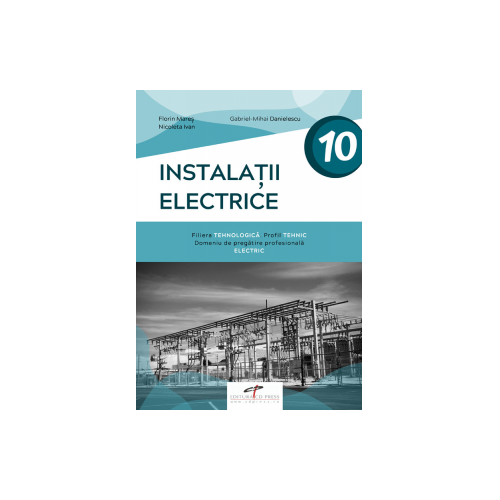 Instalatii electrice. Clasa a X-a - Florin Mares