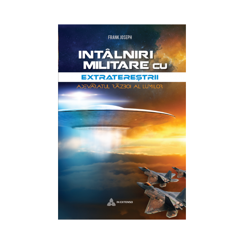 Intalniri militare cu extraterestrii. Adevaratul razboi al lumilor - Frank Joseph
