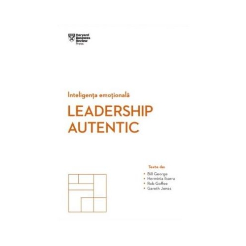 Inteligenta emotionala. Leadership autentic