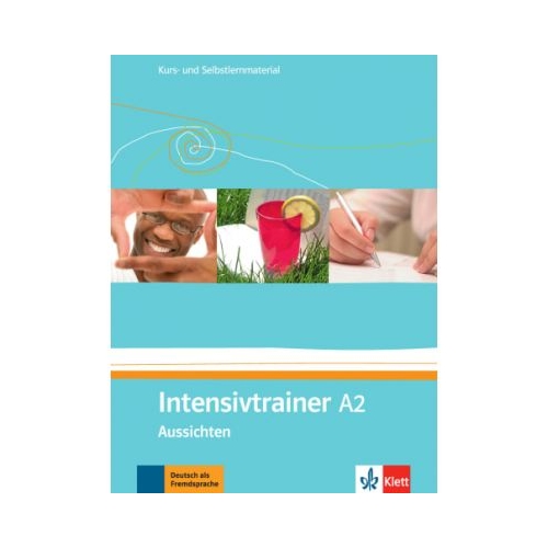 Intensivtrainer A2, Aussichten. Kurs- und Selbstlernmaterial - Eveline Schwarz