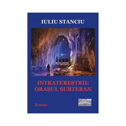 Intraterestrii. Orasul subteran - Iuliu Stanciu