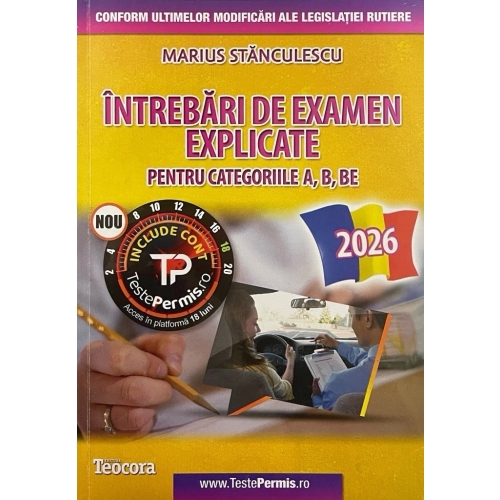 Intrebari de examen auto explicate pentru categoriile A, B, BE -2023 - Marius Stanculescu VREAU PERMIS AUTO! Teocora grupdzc