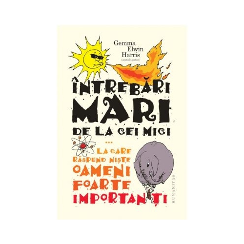 Intrebari mari de la cei mici... la care raspund niste oameni foarte importanti - Gemma Elwin Harris