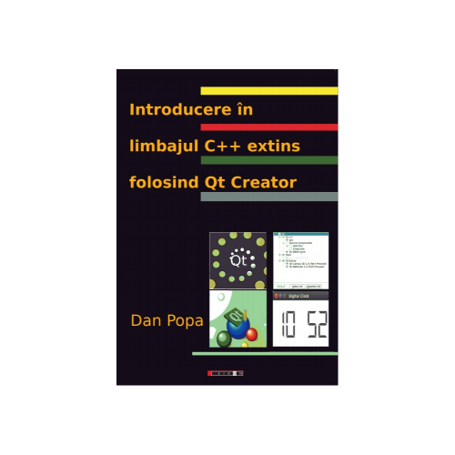 Introducere in limbajul C extins folosind Qt Creator - Dan Popa