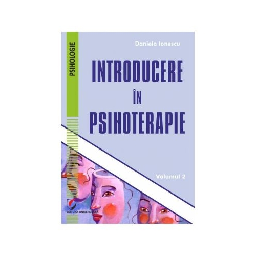 Introducere in psihoterapie vol. 2 - Daniela Ionescu