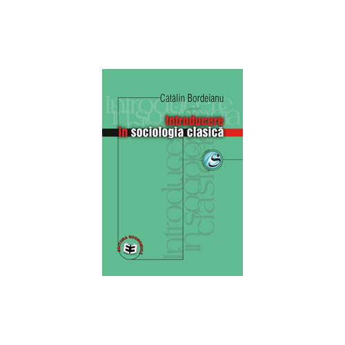 Introducere in sociologia clasica - Catalin Bordeianu