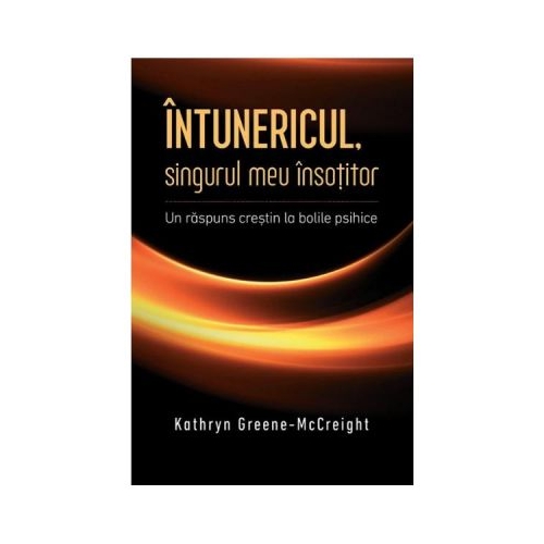 Intunericul, singurul meu insotitor - Kathryn Greene-McCreight