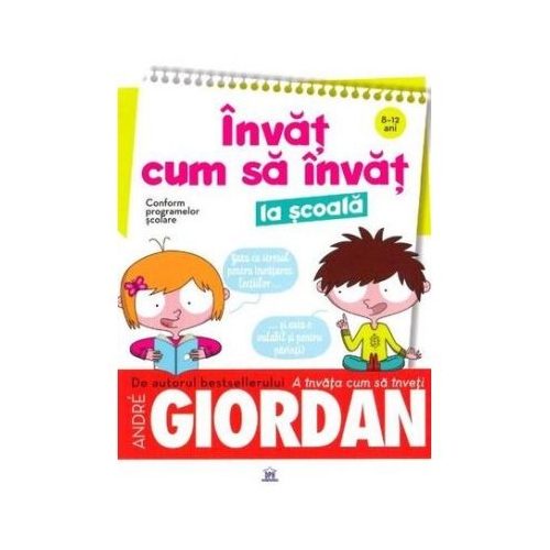Invat cum sa invat la scoala (8-12 ani) - Andre Giordan, editura Didactica Publishing House