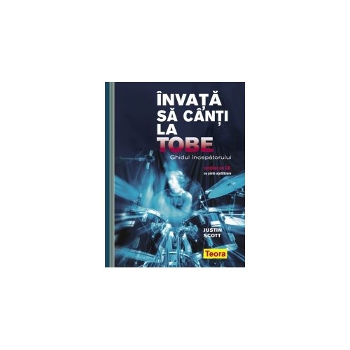 Invata sa canti la tobe - Ghidul incepatorului (contine un CD cu piste ajutatoare)