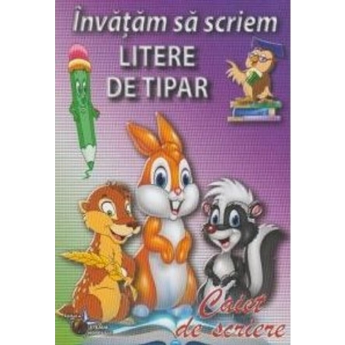 Invatam sa scriem litere de tipar. Caiet de scriere Domeniul Limba si Comunicare Steaua Nordului