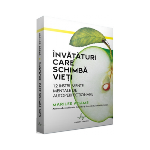 INVATATURI CARE SCHIMBA VIETI - 12 Instrumente mentale de autoperfectionare - Marilee Adams