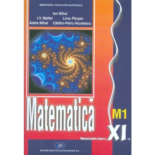 Manual matematica M1 clasa a XI-a - Ion Mihai, editura Didactica si Pedagogica
