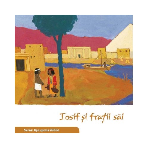 Iosif si fratii sai (Seria: Asa spune Biblia) - il. Kees de Kort