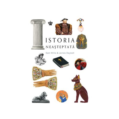 Istoria neasteptata - Sam Willis, James Daybell