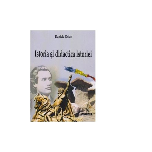 Istoria si didactica istoriei - Daniela Osiac