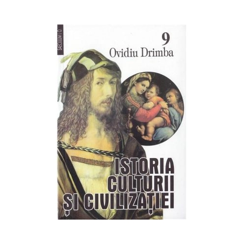 Istoria culturii si civilizatiei, volumele 9-10 - Ovidiu Drimba