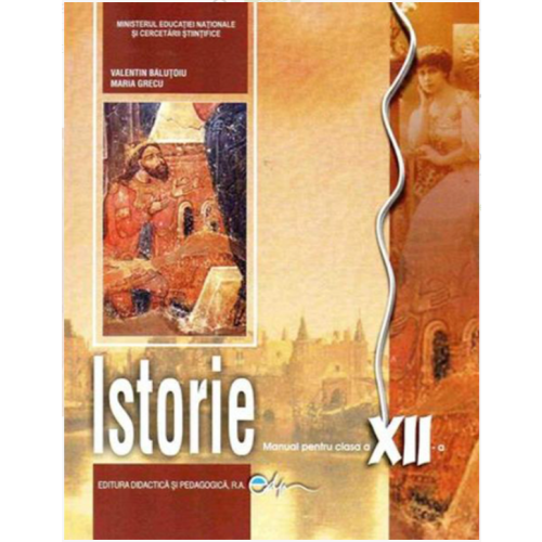 Manual de istorie, clasa a XII-a - Valentin Balutoiu, editura Didactica si Pedagogica