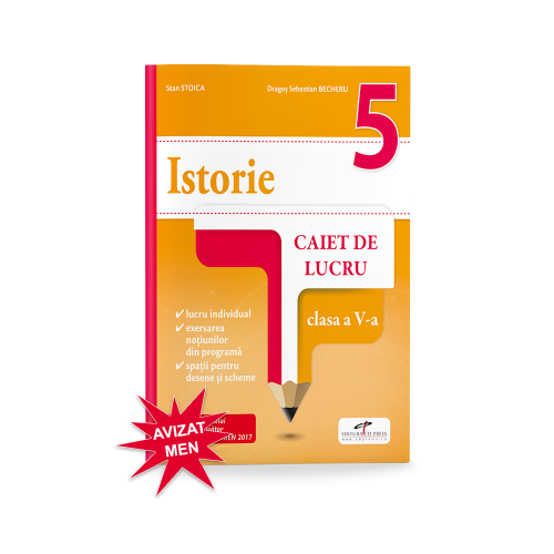 Istorie. Caiet de lucru. Clasa a V-a - Stan Stoica, Dragos Sebastian Becheru, editura CD Press