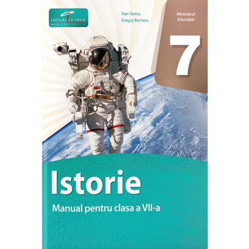 Istorie. Manual pentru clasa a VII-a - Stan Stoica, Dragos Becheru, editura CD Press