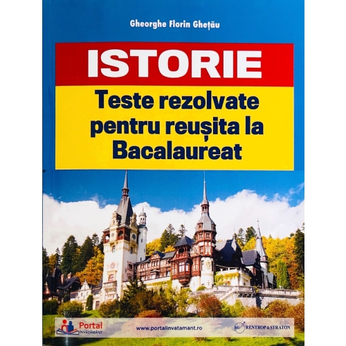 Teste rezolvate de istorie pentru reusita la BAC - Gheorghe Florin Ghetau Bacalaureat Clasa 12 Rentrop & Straton grupdzc