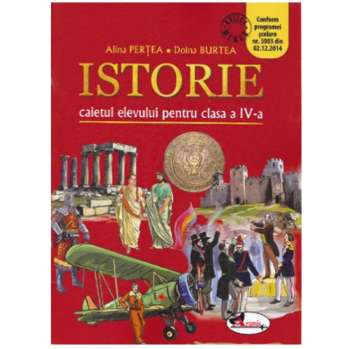 Istorie. Caietul elevului pentru clasa a IV-a - Alina Pertea, editura Aramis