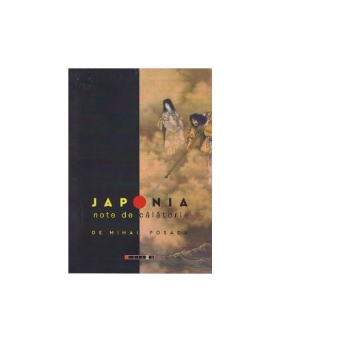 Japonia. Note de calatorie - Mihai Posada