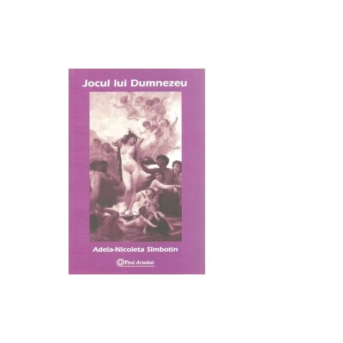 Jocul lui Dumnezeu - Adela-Nicoleta Simbotin