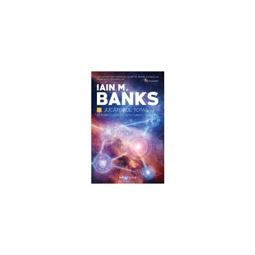 Jucatorul total (Seria Cultura, partea a II-a, paperback) - IAIN M. BANKS